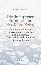 Buchcover: Die "Interpreten Europas" und der Kalte Krieg