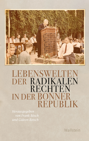 Buchcover des Titels »Lebenswelten der radikalen Rechten in der Bonner Republik«